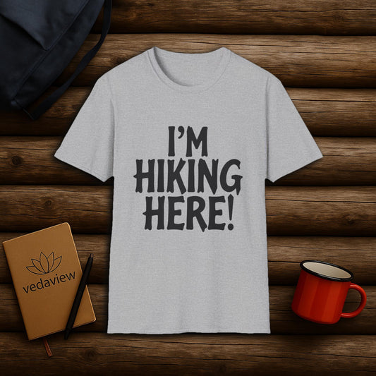I'm Hiking Here! T-shirt